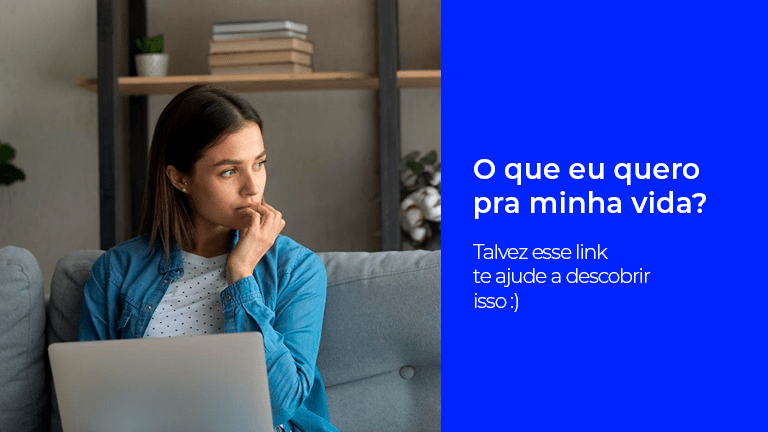 O que eu quero pra minha vida?