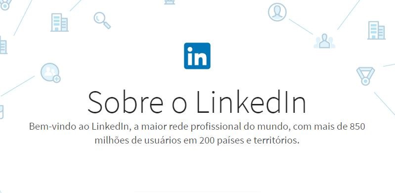 Sobre o linkedin: são mais de 850 milhões de usuários em 200 países e territórios.